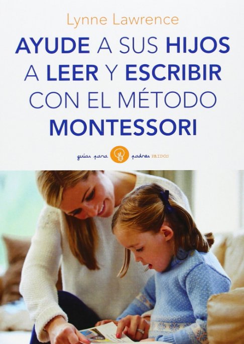 Ayude a sus hijos a leer y escribir con el método Montessori - Lynne Lawrence