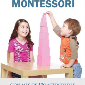 Guía práctica del Método Montessori: Con más de 100 actividades para hacer en casa de 0 a 6 años - Julia Palmarola