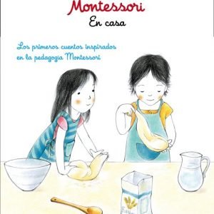 Pequeñas historias Montessori. En casa: Los primeros cuentos inspirados en la pedagogía Montessori - Eve Herrmann